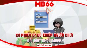 Nguyên nhân nên đổi mật khẩu MB66 